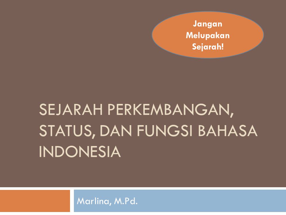 SEJARAH PERKEMBANGAN, status, dan fungsi BAHASA INDONESIA