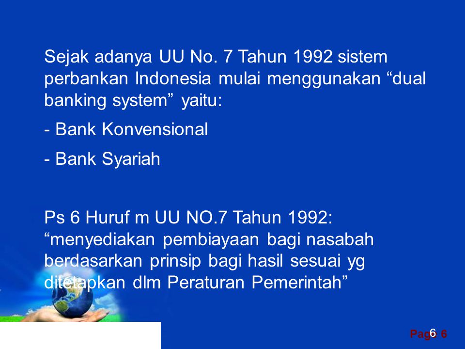 Sejak adanya UU No. 7 Tahun 1992 sistem perbankan Indonesia mulai menggunakan dual banking system yaitu: