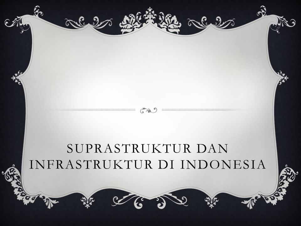 Suprastruktur dan Infrastruktur di Indonesia