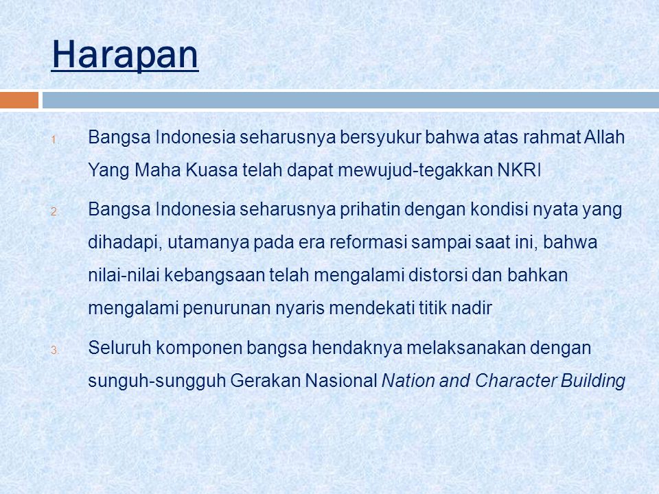 Harapan Bangsa Indonesia seharusnya bersyukur bahwa atas rahmat Allah Yang Maha Kuasa telah dapat mewujud-tegakkan NKRI.