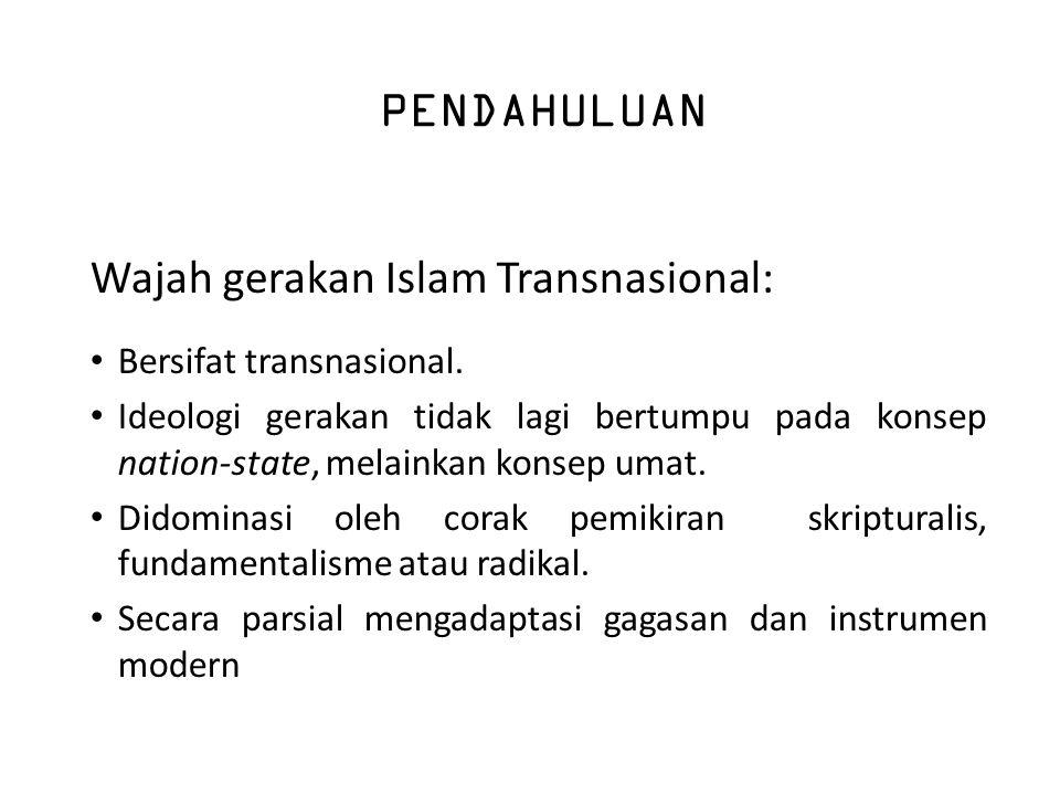 PENDAHULUAN Wajah gerakan Islam Transnasional: Bersifat transnasional.
