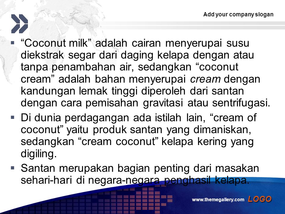 Coconut milk adalah cairan menyerupai susu diekstrak segar dari daging kelapa dengan atau tanpa penambahan air, sedangkan coconut cream adalah bahan menyerupai cream dengan kandungan lemak tinggi diperoleh dari santan dengan cara pemisahan gravitasi atau sentrifugasi.