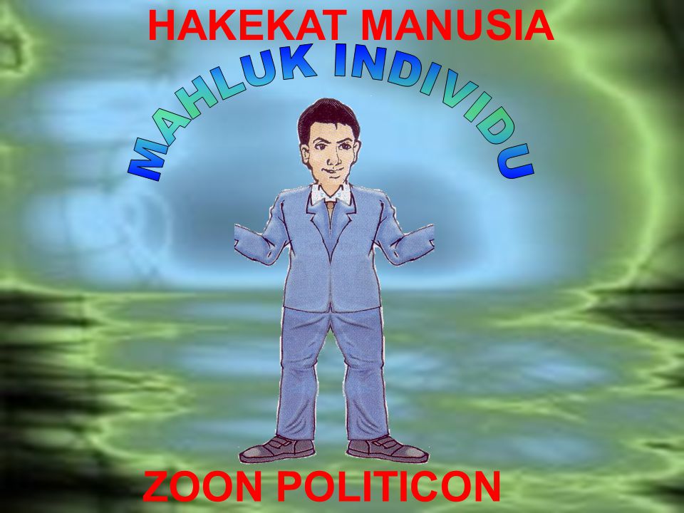 HAKEKAT MANUSIA ZOON POLITICON