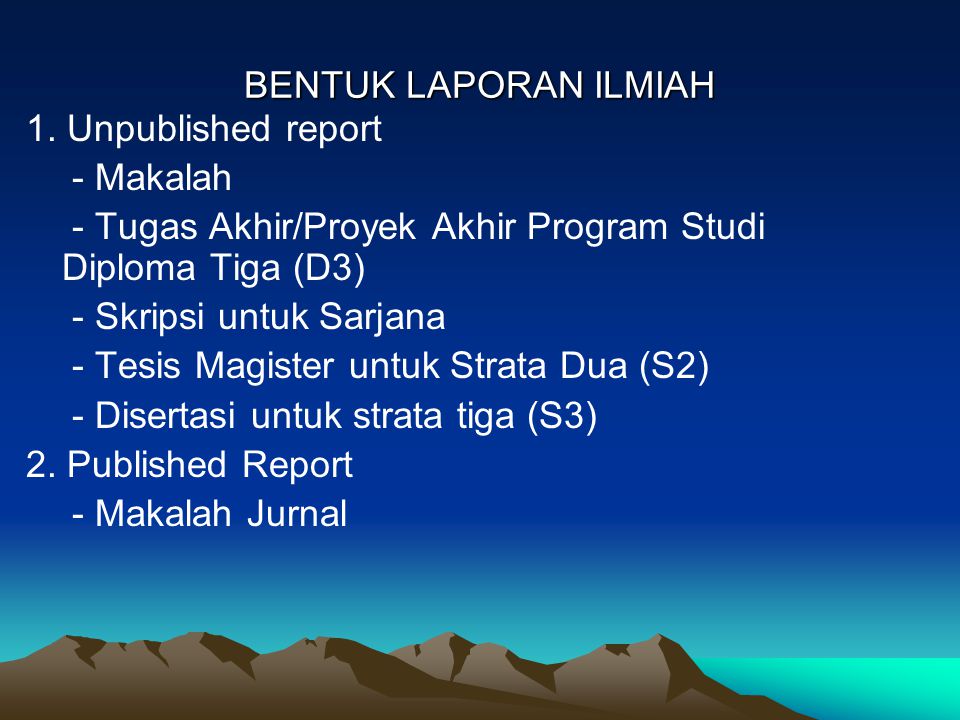 BENTUK LAPORAN ILMIAH 1. Unpublished report. - Makalah. - Tugas Akhir/Proyek Akhir Program Studi Diploma Tiga (D3)