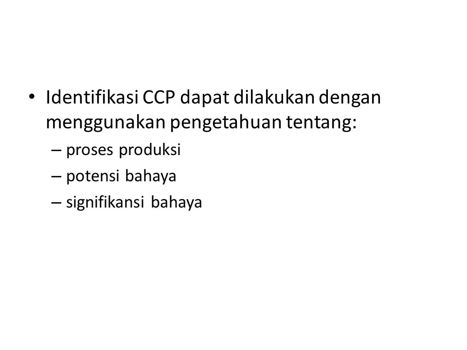 Identifikasi CCP dapat dilakukan dengan menggunakan pengetahuan tentang: