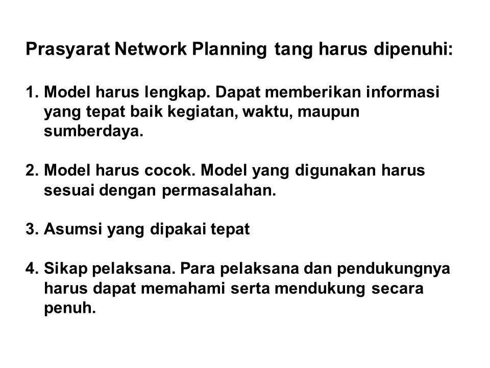 Prasyarat Network Planning tang harus dipenuhi: