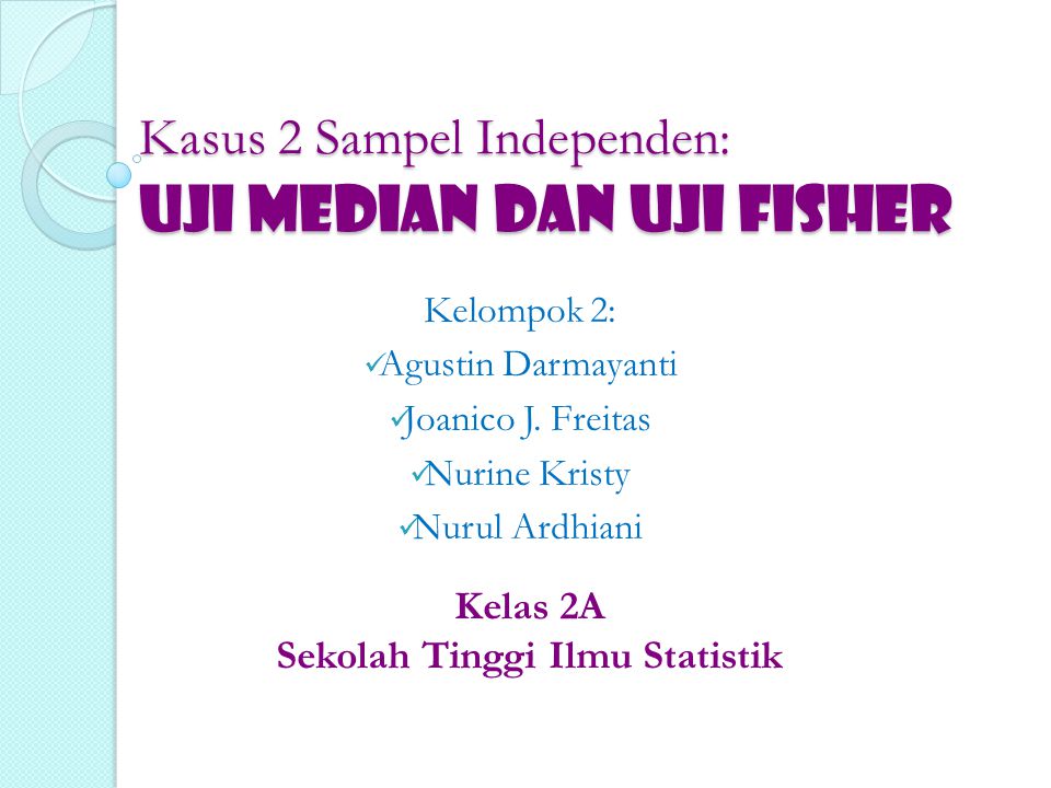 Kasus 2 Sampel Independen: UJI MEDIAN dan UJI FISHER
