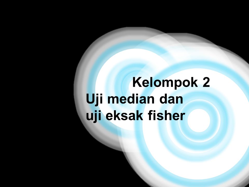 ;KL Kelompok 2 Uji median dan uji eksak fisher