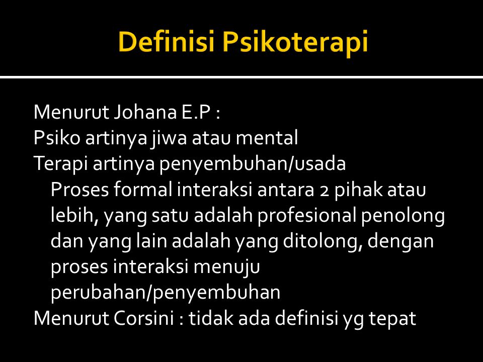 Definisi Psikoterapi Menurut Johana E.P :