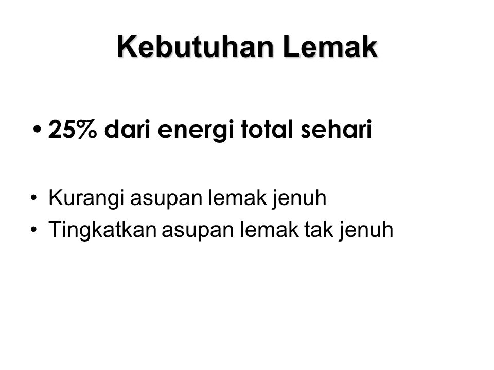 Kebutuhan Lemak 25% dari energi total sehari