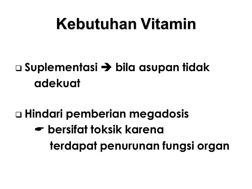 Kebutuhan Vitamin Suplementasi  bila asupan tidak adekuat