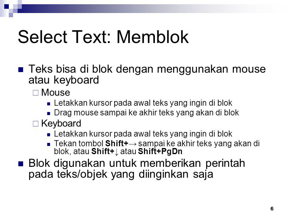 Select Text: Memblok Teks bisa di blok dengan menggunakan mouse atau keyboard. Mouse. Letakkan kursor pada awal teks yang ingin di blok.
