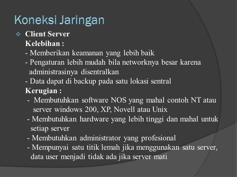 Koneksi Jaringan Client Server Kelebihan :