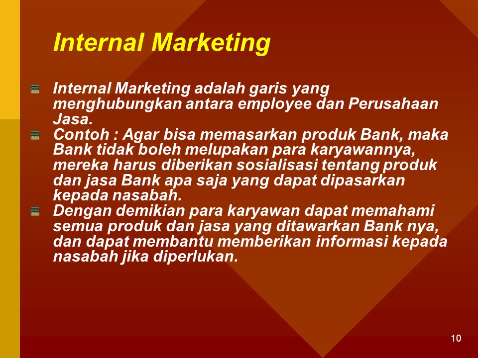 Internal Marketing Internal Marketing adalah garis yang menghubungkan antara employee dan Perusahaan Jasa.