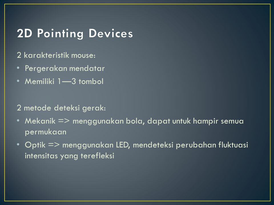 2D Pointing Devices 2 karakteristik mouse: Pergerakan mendatar