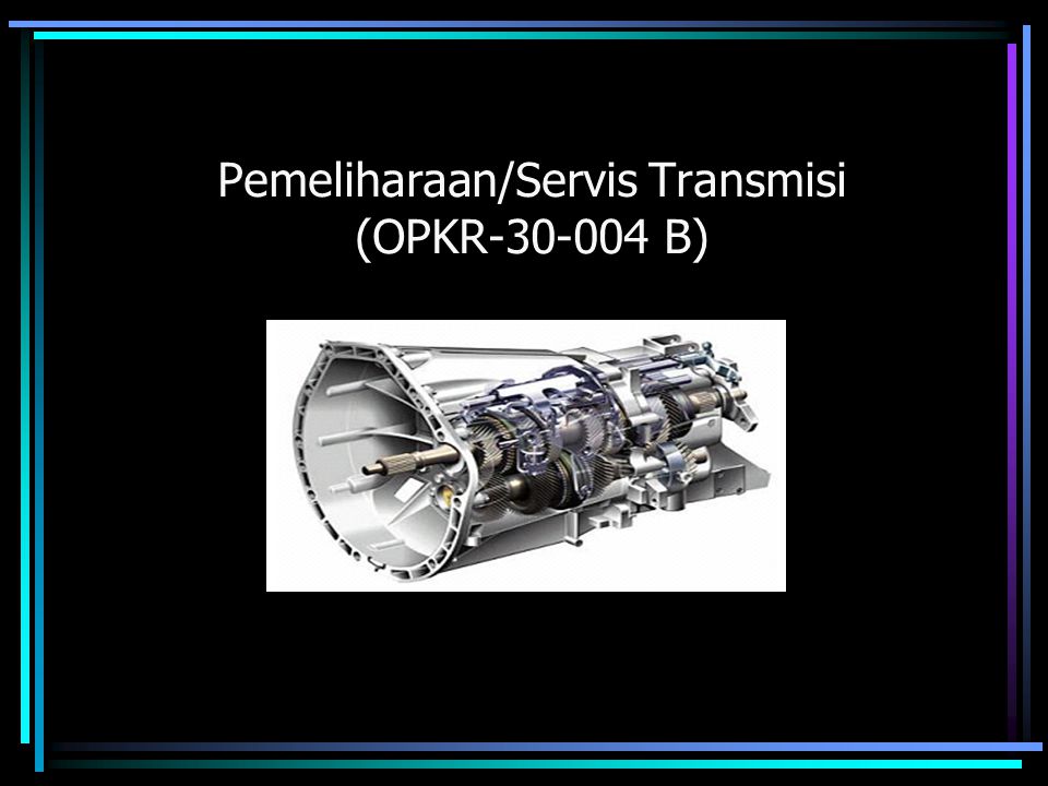 Pemeliharaan/Servis Transmisi (OPKR B)