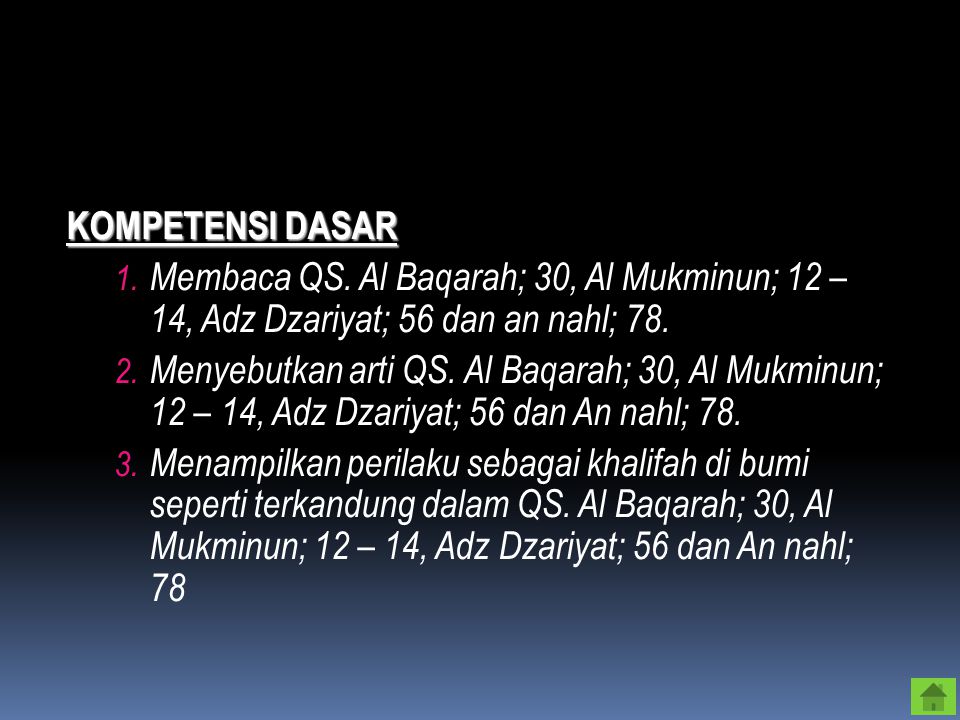 KOMPETENSI DASAR Membaca QS. Al Baqarah; 30, Al Mukminun; 12 – 14, Adz Dzariyat; 56 dan an nahl; 78.