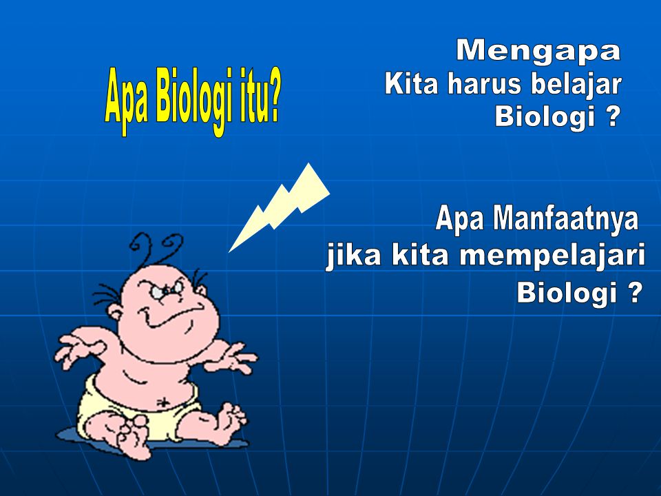 Mengapa Apa Biologi itu. Kita harus belajar. Biologi .