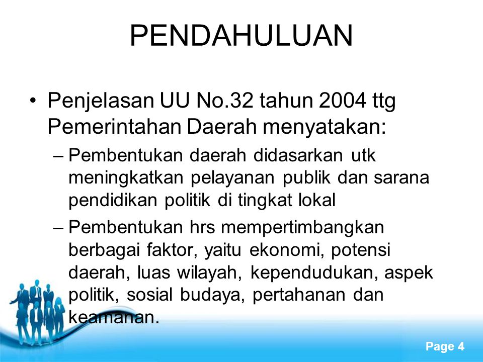 PENDAHULUAN Penjelasan UU No.32 tahun 2004 ttg Pemerintahan Daerah menyatakan: