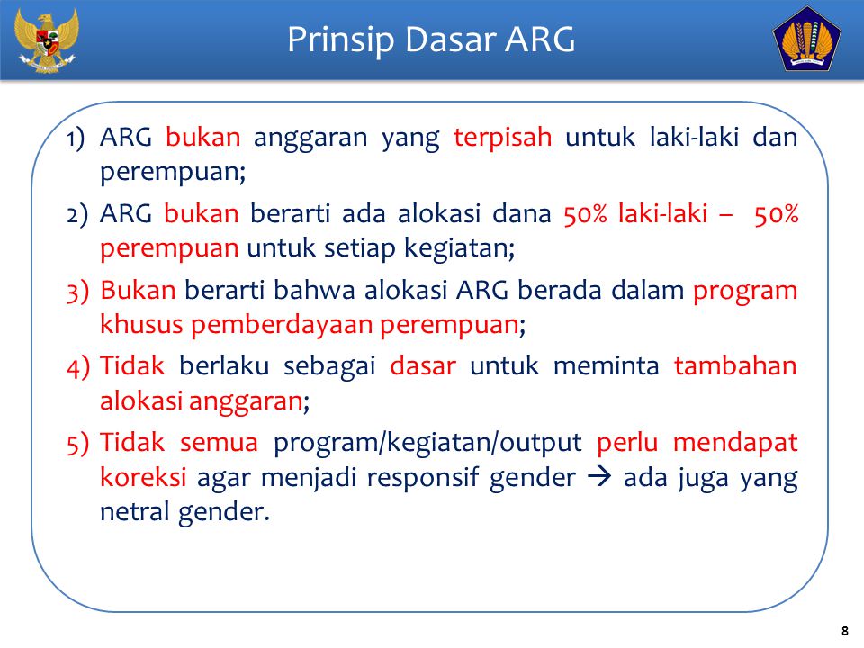 Prinsip Dasar ARG ARG bukan anggaran yang terpisah untuk laki-laki dan perempuan;