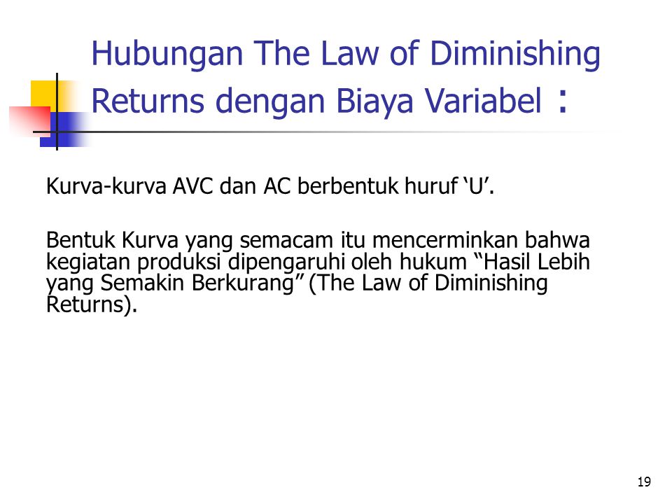 Hubungan The Law of Diminishing Returns dengan Biaya Variabel :