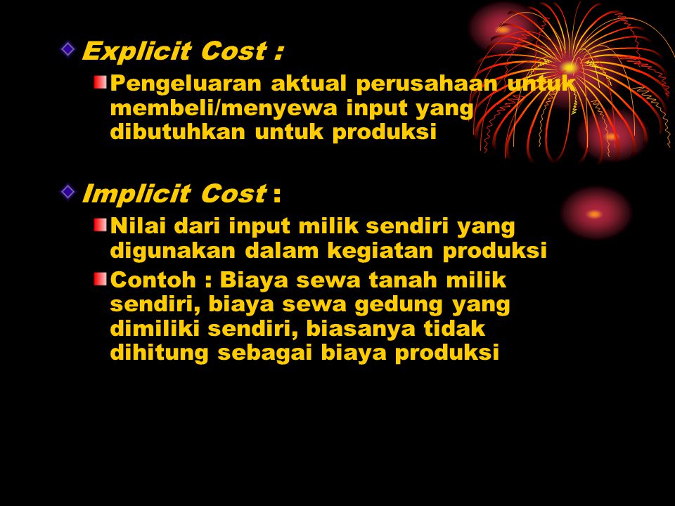 Explicit Cost : Implicit Cost :