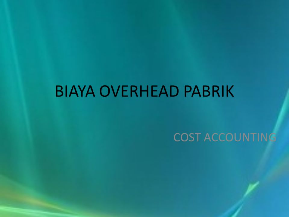 BIAYA OVERHEAD PABRIK COST ACCOUNTING