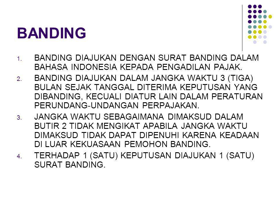 BANDING BANDING DIAJUKAN DENGAN SURAT BANDING DALAM BAHASA INDONESIA KEPADA PENGADILAN PAJAK.