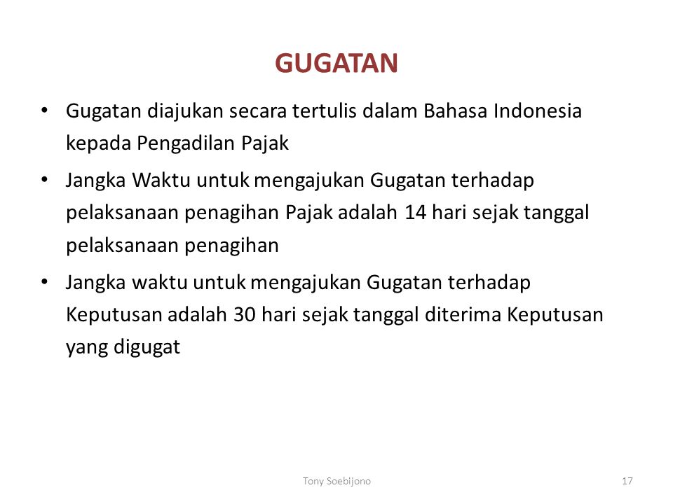 GUGATAN Gugatan diajukan secara tertulis dalam Bahasa Indonesia kepada Pengadilan Pajak.