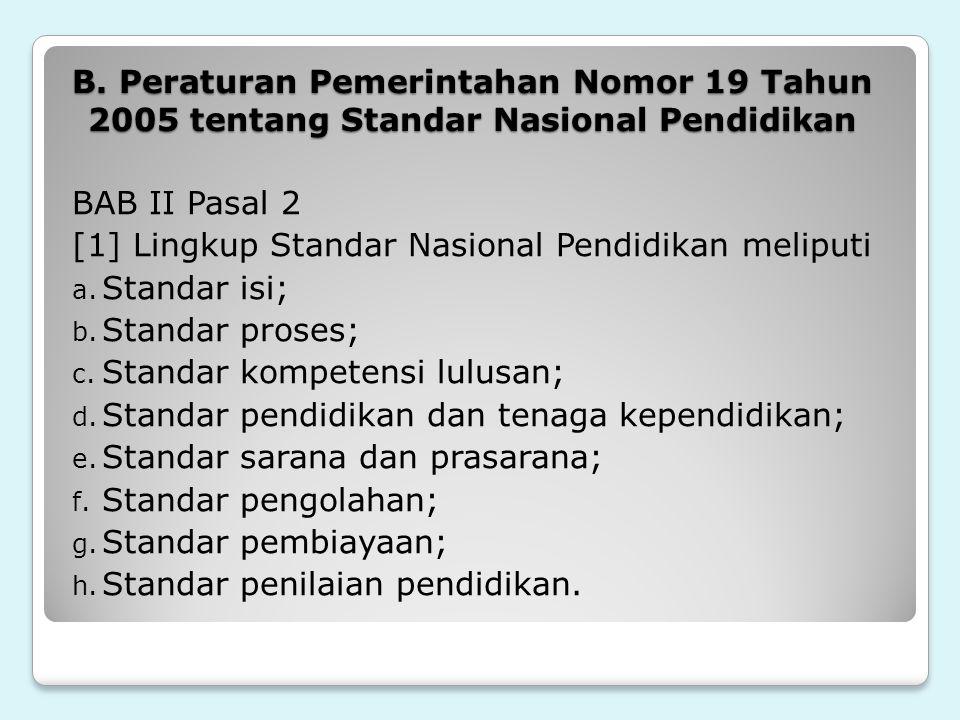 B. Peraturan Pemerintahan Nomor 19 Tahun 2005 tentang Standar Nasional Pendidikan