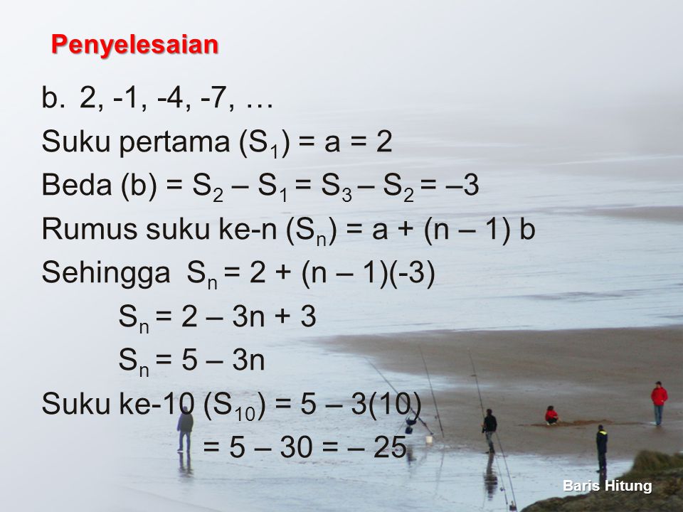 Rumus suku ke-n (Sn) = a + (n – 1) b Sehingga Sn = 2 + (n – 1)(-3)