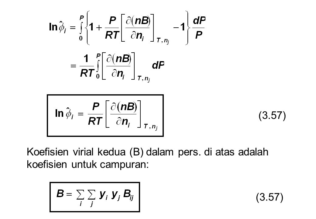 (3.57) Koefisien virial kedua (B) dalam pers. di atas adalah koefisien untuk campuran: (3.57)