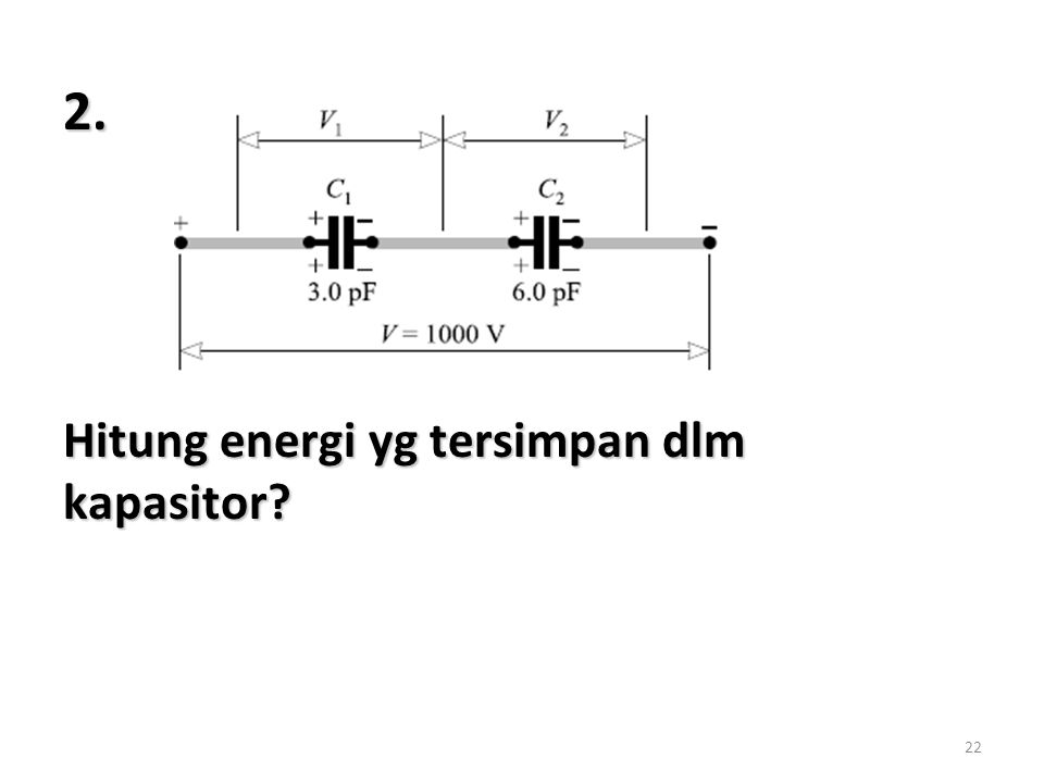 2. Hitung energi yg tersimpan dlm kapasitor
