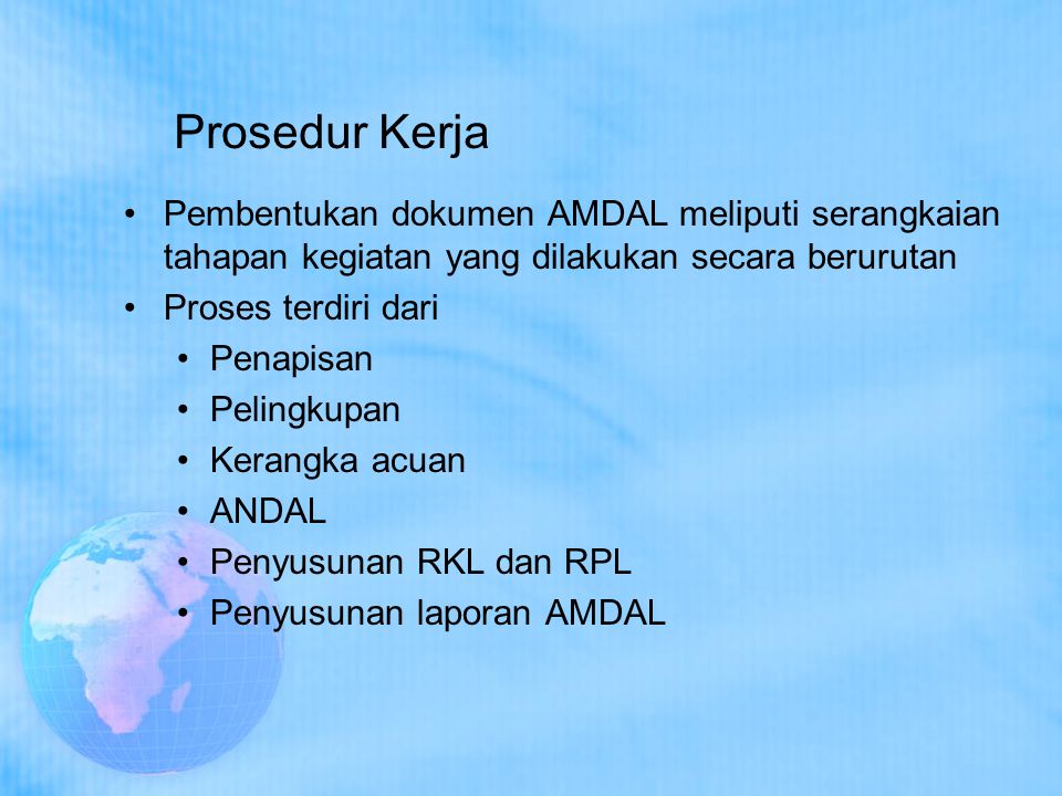 Prosedur Kerja Pembentukan dokumen AMDAL meliputi serangkaian tahapan kegiatan yang dilakukan secara berurutan.