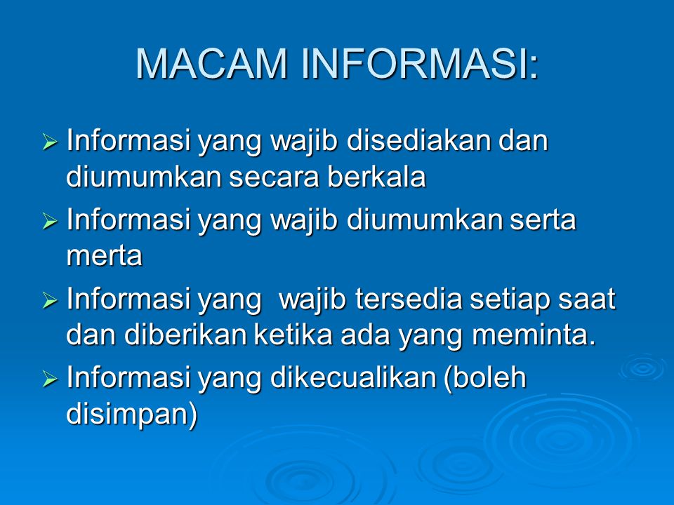 MACAM INFORMASI: Informasi yang wajib disediakan dan diumumkan secara berkala. Informasi yang wajib diumumkan serta merta.