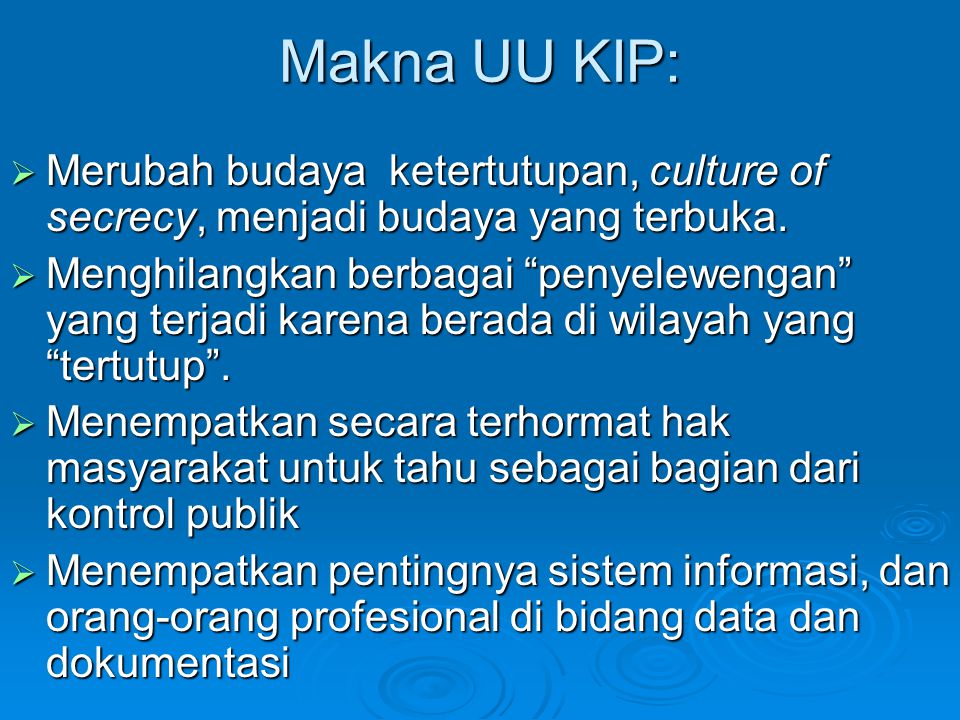 Makna UU KIP: Merubah budaya ketertutupan, culture of secrecy, menjadi budaya yang terbuka.