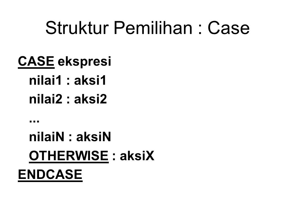 Struktur Pemilihan : Case