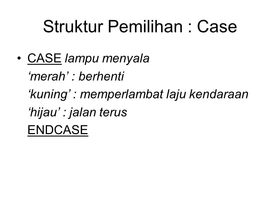 Struktur Pemilihan : Case