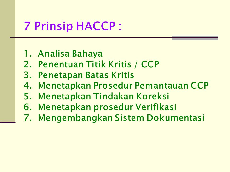 7 Prinsip HACCP : 1. Analisa Bahaya 2. Penentuan Titik Kritis / CCP