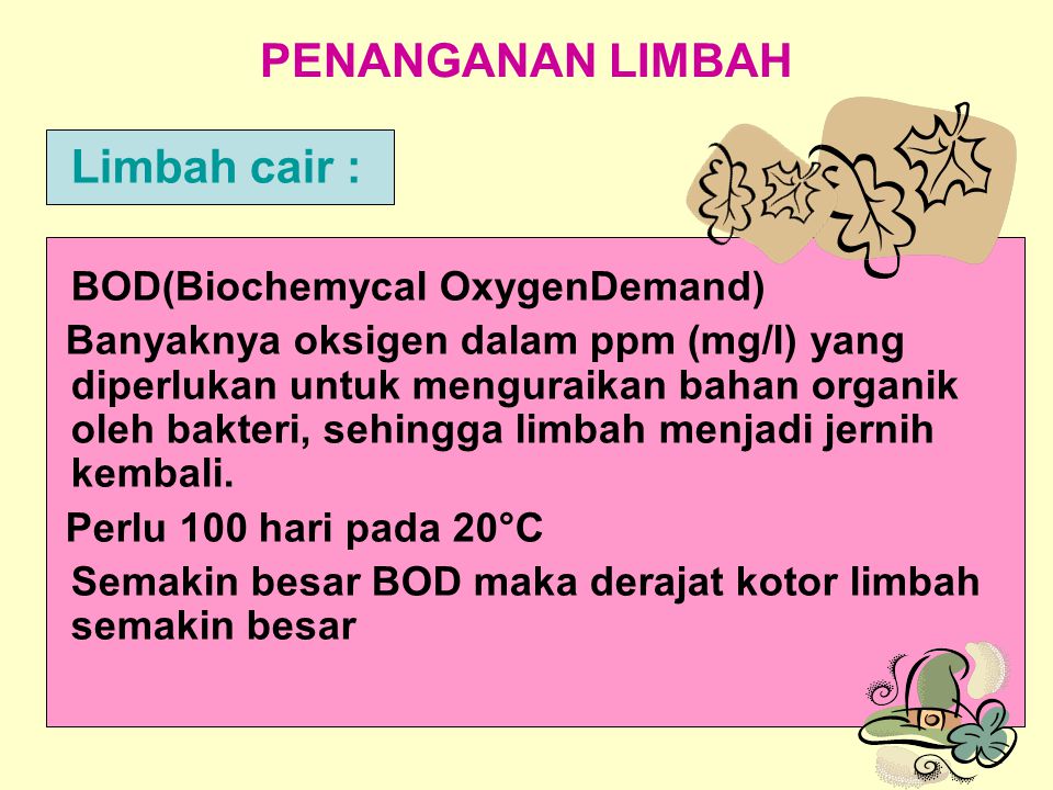 PENANGANAN LIMBAH Limbah cair : BOD(Biochemycal OxygenDemand)
