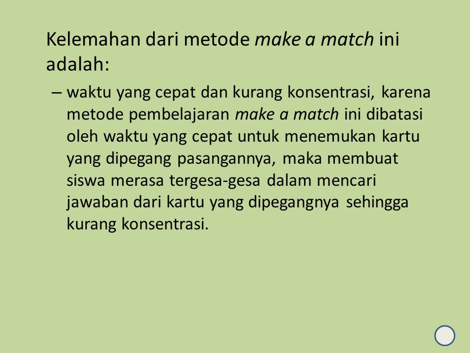 Kelemahan dari metode make a match ini adalah:
