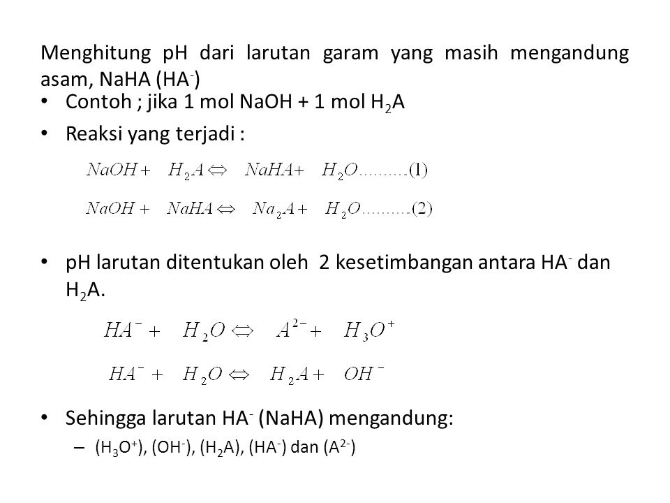 Contoh ; jika 1 mol NaOH + 1 mol H2A Reaksi yang terjadi :