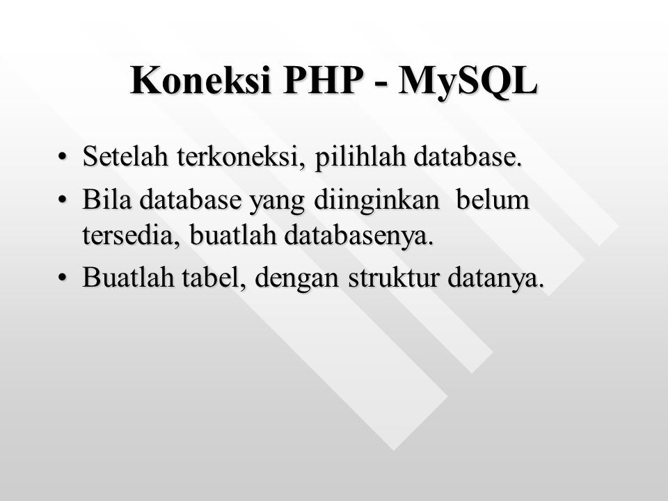 Koneksi PHP - MySQL Setelah terkoneksi, pilihlah database.