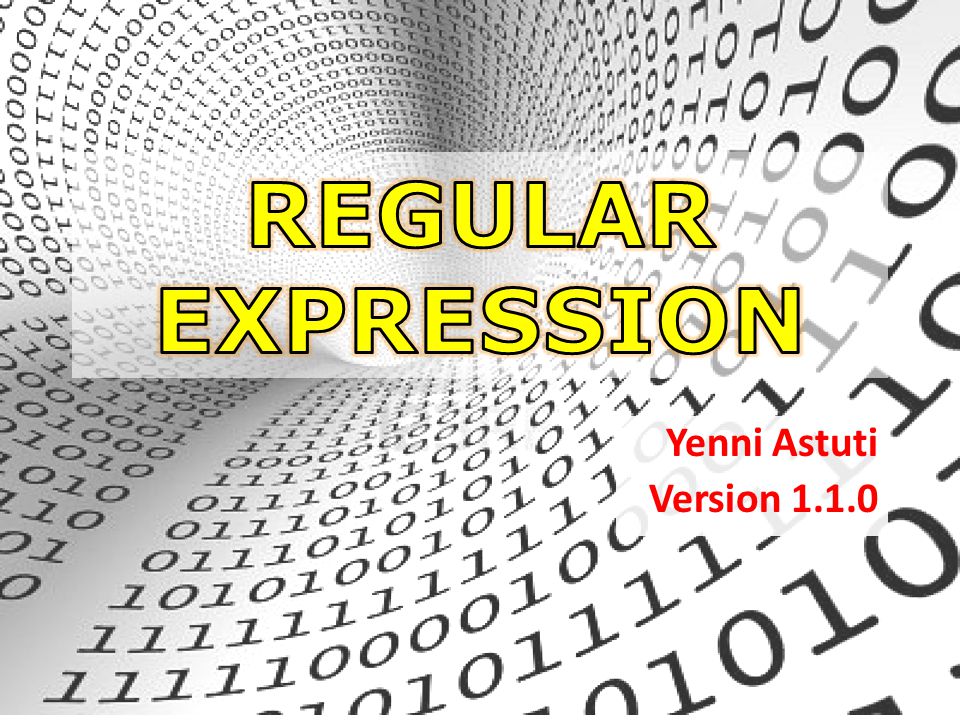 REGULAR EXPRESSION Yenni Astuti Version 1.1.0