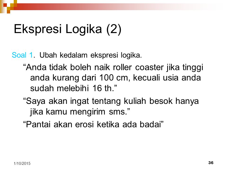 Ekspresi Logika (2) Soal 1. Ubah kedalam ekspresi logika.