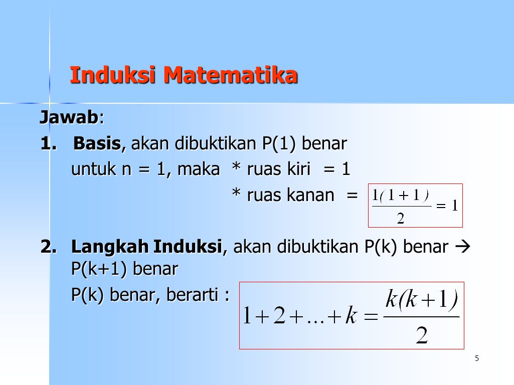Induksi Matematika Jawab: 1. Basis, akan dibuktikan P(1) benar