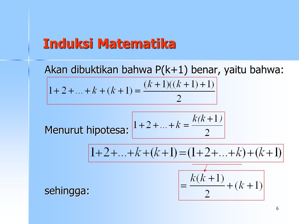 Induksi Matematika Akan dibuktikan bahwa P(k+1) benar, yaitu bahwa: