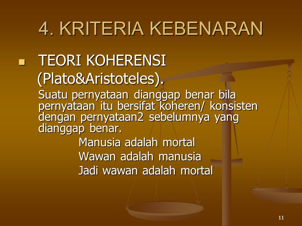 4. KRITERIA KEBENARAN TEORI KOHERENSI (Plato&Aristoteles).