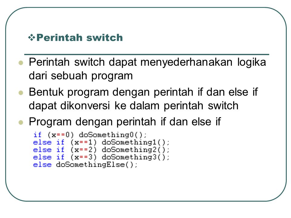 Perintah switch dapat menyederhanakan logika dari sebuah program