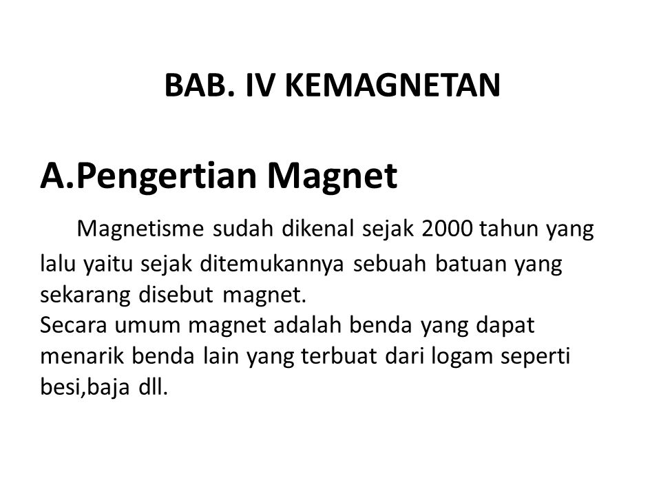 BAB. IV KEMAGNETAN A.Pengertian Magnet Magnetisme sudah dikenal sejak 2000  tahun yang lalu yaitu sejak ditemukannya sebuah batuan yang sekarang. - ppt  download